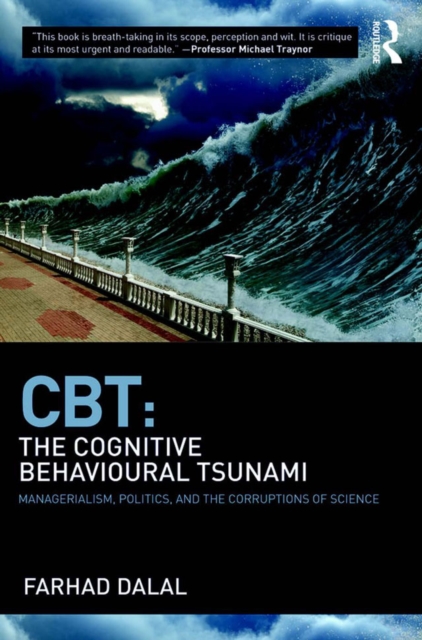 CBT: The Cognitive Behavioural Tsunami : Managerialism, Politics and the Corruptions of Science, EPUB eBook