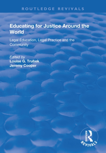 Educating for Justice Around the World : Legal Education, Legal Practice and the Community, PDF eBook