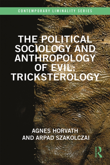 The Political Sociology and Anthropology of Evil: Tricksterology, PDF eBook