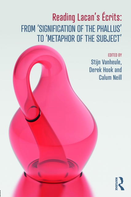 Reading Lacan’s Ecrits: From ‘Signification of the Phallus’ to ‘Metaphor of the Subject’, PDF eBook