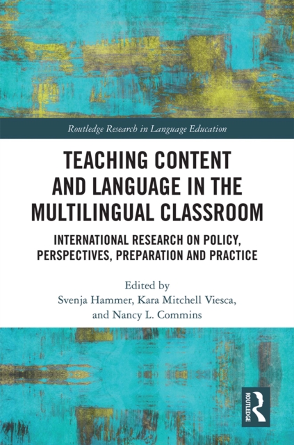 Teaching Content and Language in the Multilingual Classroom : International Research on Policy, Perspectives, Preparation and Practice, EPUB eBook