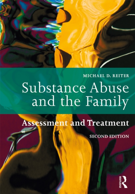 Substance Abuse and the Family : Assessment and Treatment, EPUB eBook