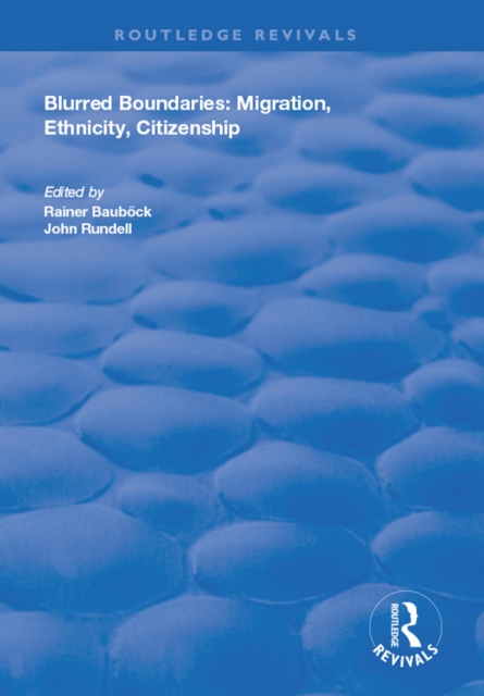 Blurred Boundaries : Migration, Ethnicity, Citizenship, EPUB eBook