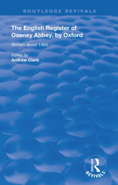 The English Register of Oseney Abbey, by Oxford : Written about 1460, PDF eBook