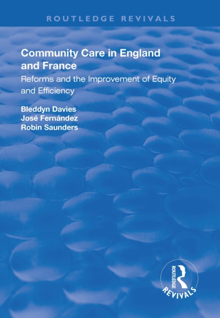 Community Care in England and France : Reforms and the Improvement of Equity and Efficiency, EPUB eBook