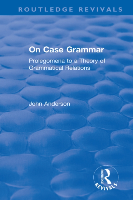 On Case Grammar : Prolegomena to a Theory of Grammatical Relations, PDF eBook