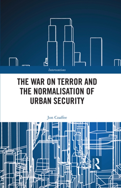 The War on Terror and the Normalisation of Urban Security, EPUB eBook