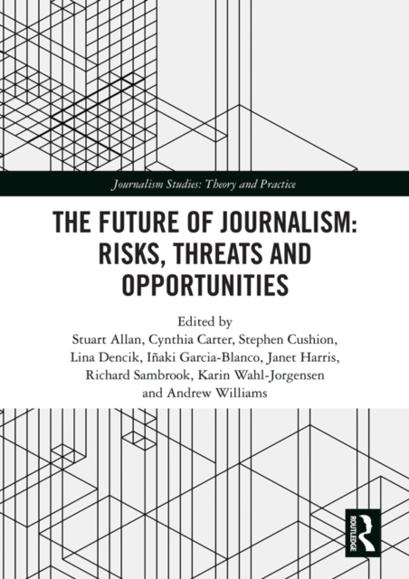 The Future of Journalism: Risks, Threats and Opportunities, PDF eBook