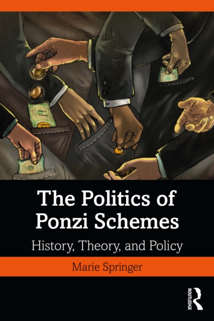 The Politics of Ponzi Schemes : History, Theory and Policy, EPUB eBook