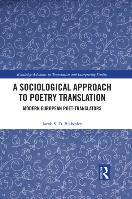 A Sociological Approach to Poetry Translation : Modern European Poet-Translators, PDF eBook