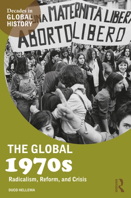 The Global 1970s : Radicalism, Reform, and Crisis, PDF eBook