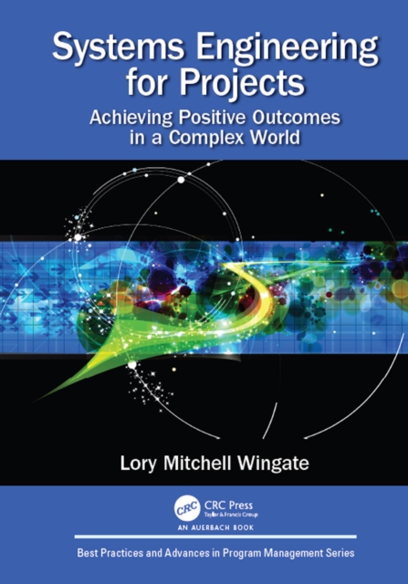 Systems Engineering for Projects : Achieving Positive Outcomes in a Complex World, PDF eBook