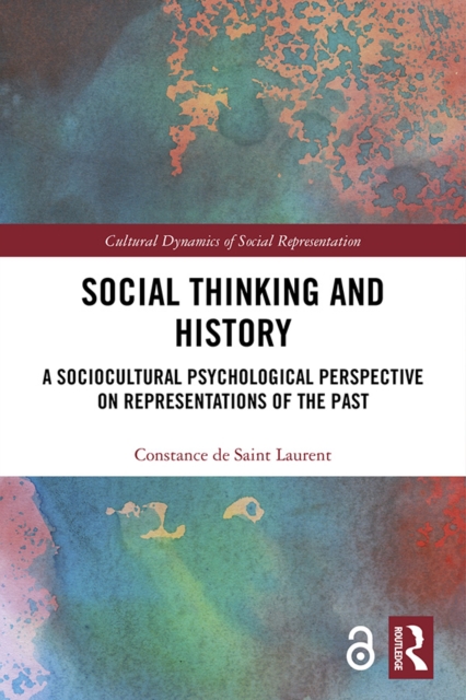 Social Thinking and History : A Sociocultural Psychological Perspective on Representations of the Past, PDF eBook