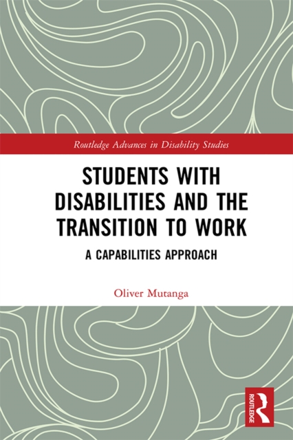 Students with Disabilities and the Transition to Work : A Capabilities Approach, PDF eBook