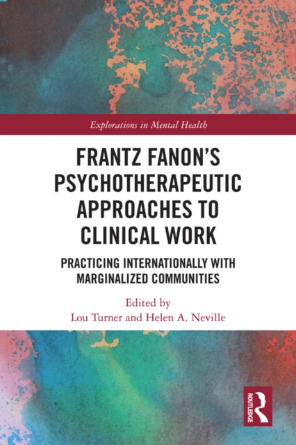 Frantz Fanon's Psychotherapeutic Approaches to Clinical Work : Practicing Internationally with Marginalized Communities, PDF eBook