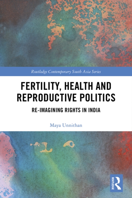 Fertility, Health and Reproductive Politics : Re-imagining Rights in India, PDF eBook