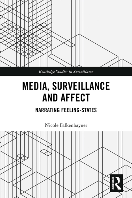 Media, Surveillance and Affect : Narrating Feeling-States, EPUB eBook