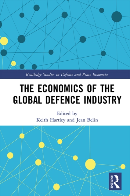 The Economics of the Global Defence Industry, EPUB eBook