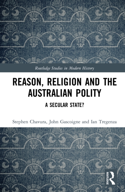 Reason, Religion and the Australian Polity : A Secular State?, EPUB eBook