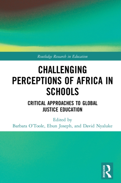 Challenging Perceptions of Africa in Schools : Critical Approaches to Global Justice Education, EPUB eBook