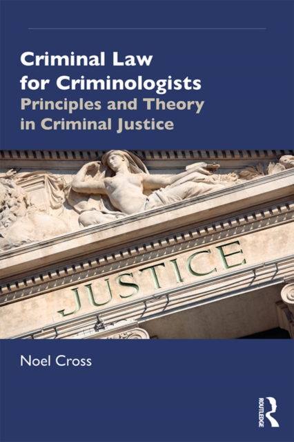 Criminal Law for Criminologists : Principles and Theory in Criminal Justice, EPUB eBook