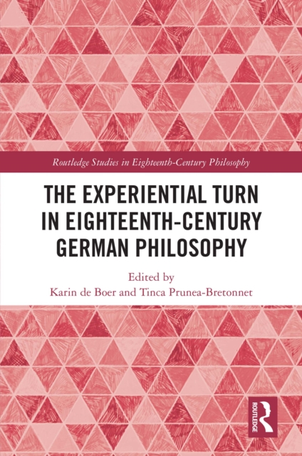The Experiential Turn in Eighteenth-Century German Philosophy, PDF eBook