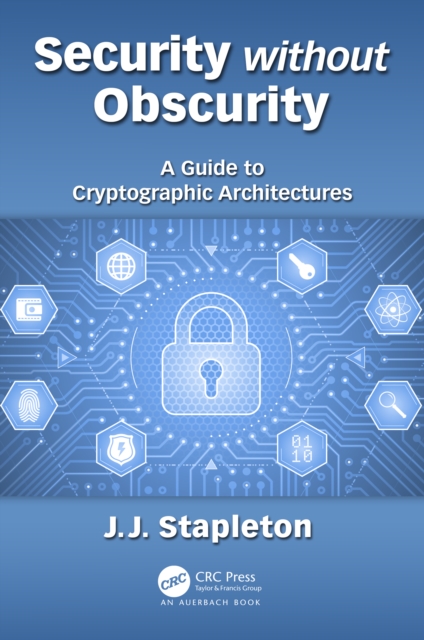 Security without Obscurity : A Guide to Cryptographic Architectures, EPUB eBook