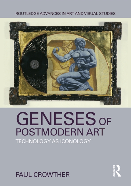 Geneses of Postmodern Art : Technology As Iconology, PDF eBook