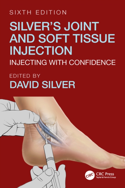 Silver's Joint and Soft Tissue Injection : Injecting with Confidence, Sixth Edition, EPUB eBook