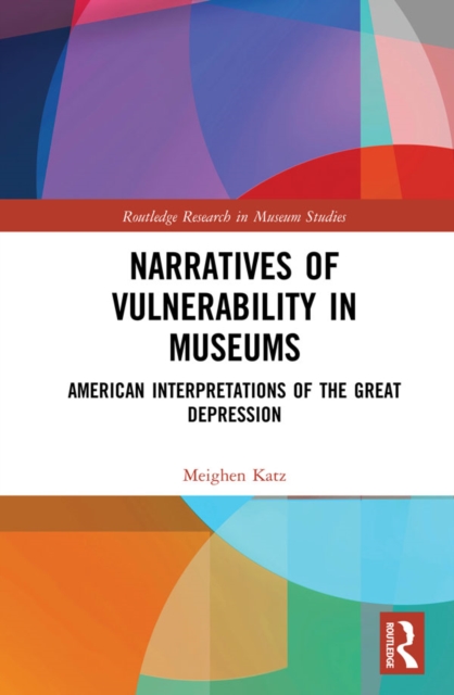Narratives of Vulnerability in Museums : American Interpretations of the Great Depression, EPUB eBook