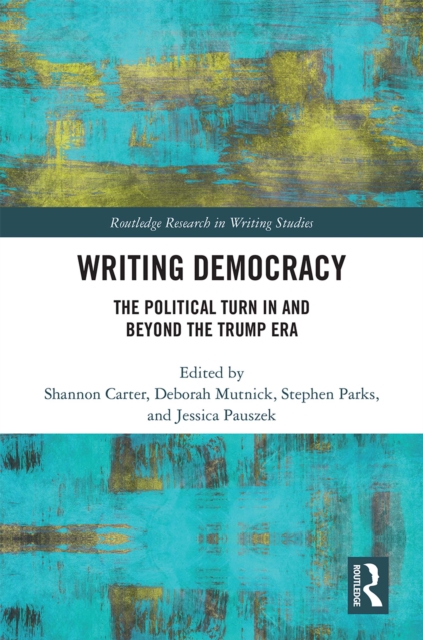 Writing Democracy : The Political Turn in and Beyond the Trump Era, PDF eBook