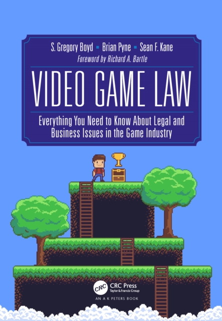 Video Game Law : Everything you need to know about Legal and Business Issues in the Game Industry, EPUB eBook