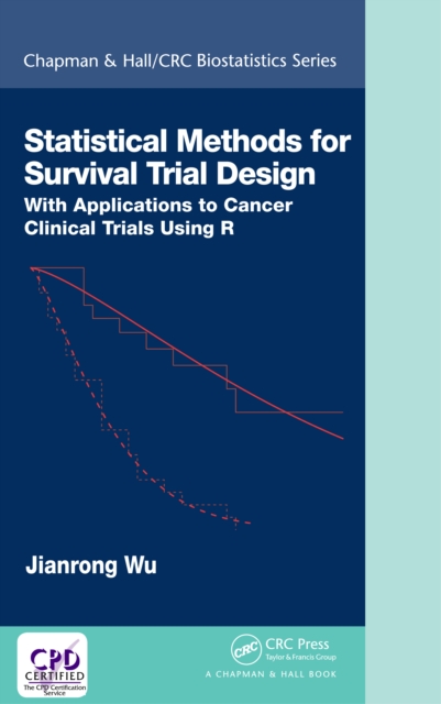 Statistical Methods for Survival Trial Design : With Applications to Cancer Clinical Trials Using R, EPUB eBook