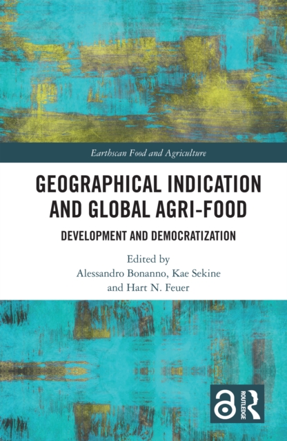 Geographical Indication and Global Agri-Food : Development and Democratization, PDF eBook