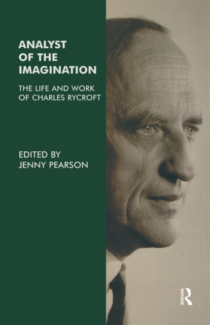 Analyst of the Imagination : The Life and Work of Charles Rycroft, PDF eBook
