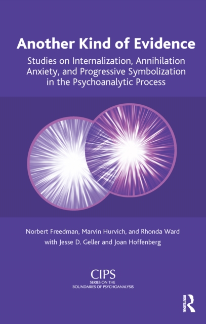Another Kind of Evidence : Studies on Internalization, Annihilation Anxiety, and Progressive Symbolization in the Psychoanalytic Process, PDF eBook