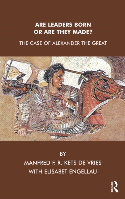 Are Leaders Born or Are They Made? : The Case of Alexander the Great, PDF eBook