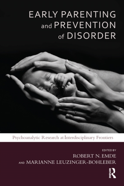 Early Parenting and Prevention of Disorder : Psychoanalytic Research at Interdisciplinary Frontiers, PDF eBook