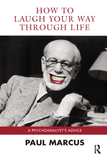 How to Laugh Your Way Through Life : A Psychoanalyst's Advice, PDF eBook