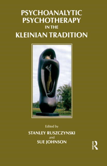 Psychoanalytic Psychotherapy in the Kleinian Tradition, PDF eBook