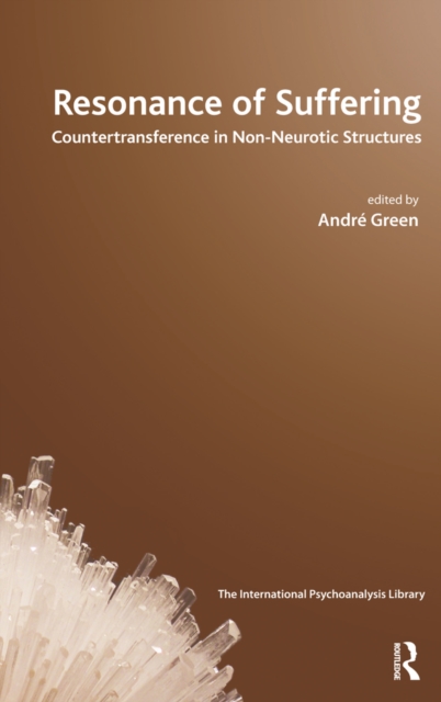 Resonance of Suffering : Countertransference in Non-Neurotic Structures, PDF eBook