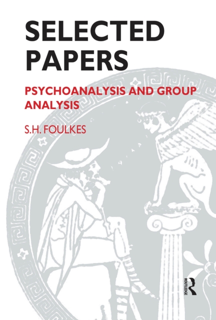 Selected Papers : Psychoanalysis and Group Analysis, PDF eBook