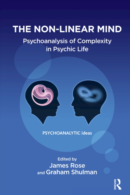 The Non-Linear Mind : Psychoanalysis of Complexity in Psychic Life, PDF eBook
