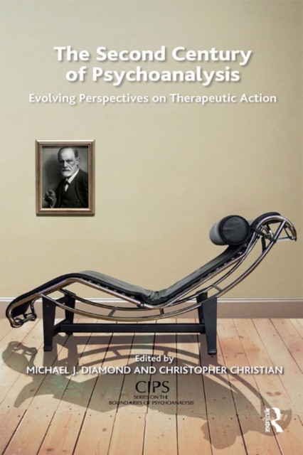 The Second Century of Psychoanalysis : Evolving Perspectives on Therapeutic Action, PDF eBook