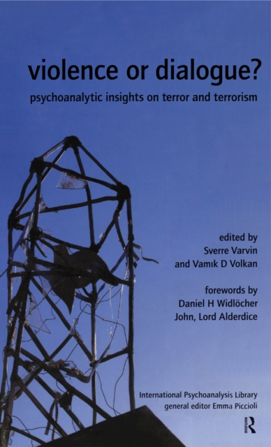 Violence or Dialogue? : Psychoanalytic Insights on Terror and Terrorism, PDF eBook