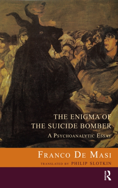 The Enigma of the Suicide Bomber : A Psychoanalytic Essay, EPUB eBook