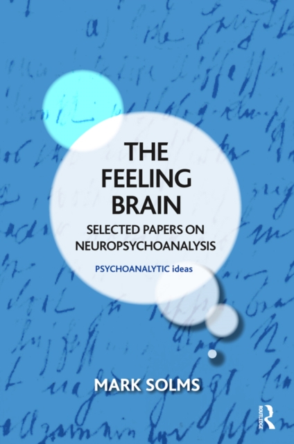 The Feeling Brain : Selected Papers on Neuropsychoanalysis, EPUB eBook