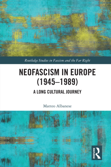 Neofascism in Europe (1945-1989) : A Long Cultural Journey, PDF eBook