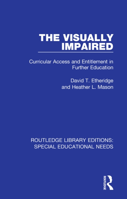 The Visually Impaired : Curricular Access and Entitlement in Further Education, PDF eBook