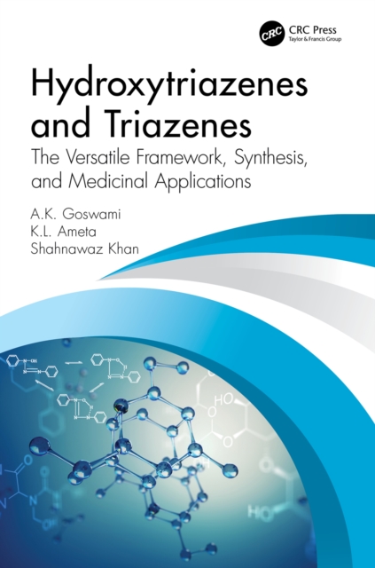 Hydroxytriazenes and Triazenes : The Versatile Framework, Synthesis, and Medicinal Applications, PDF eBook